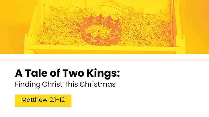 A Tale of Two Kings: Finding Christ This Christmas