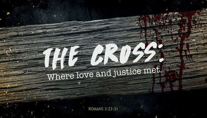 The Cross: Where Love And Justice Met
