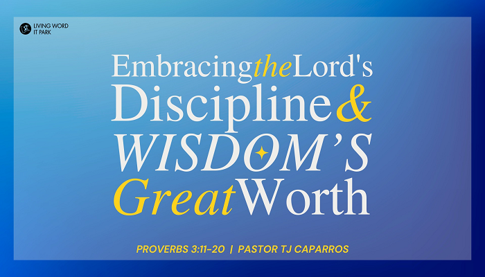 Embracing the Lord’s Discipline & Wisdom’s Great Worth