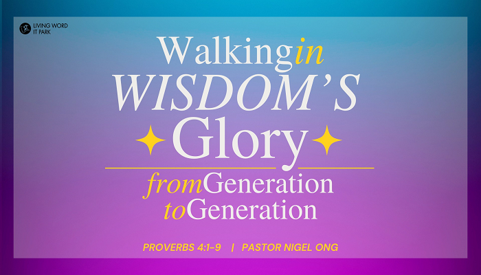 Walking in Wisdom’s Glory from Generation to Generation