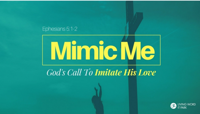 Mimic Me: God’s Call to Imitate His Love