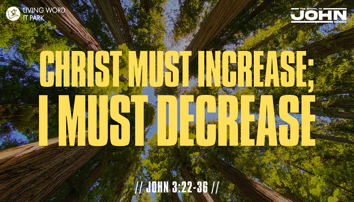 Christ Must Increase; I Must Decrease